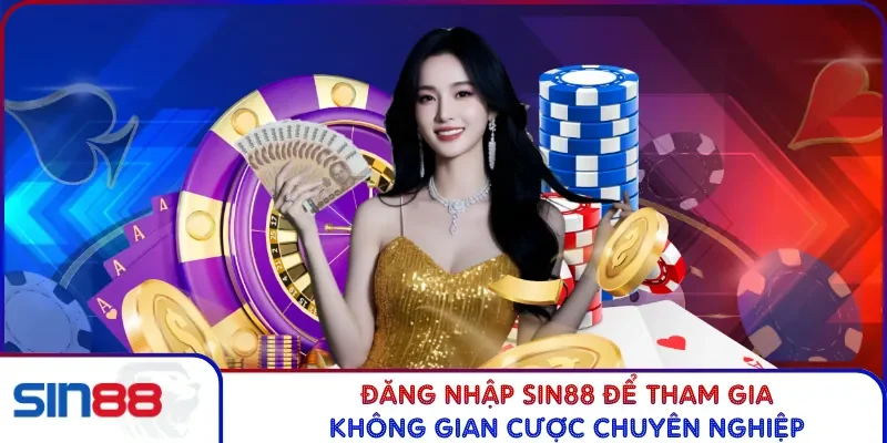Hướng Dẫn Đăng Nhập SIN88 Chuẩn Từng Thao Tác Và An Toàn 2 Đăng nhập SIN88 để tham gia không gian cược chuyên nghiệp