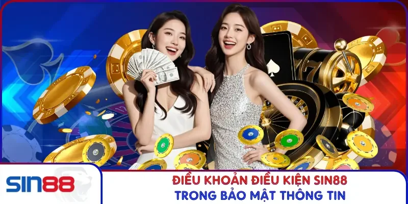 Điều Khoản Điều Kiện SIN88 3 Điều khoản điều kiện SIN88 trong bảo mật thông tin