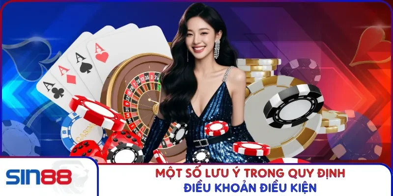 Điều Khoản Điều Kiện SIN88 4 Một số lưu ý trong quy định điều khoản điều kiện