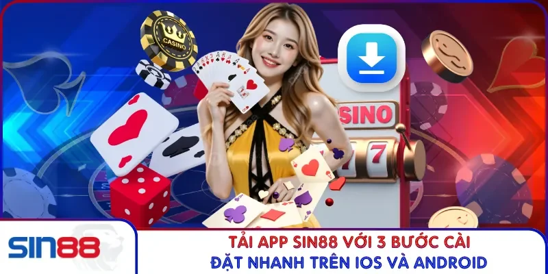 Tải App SIN88 Với 3 Bước Cài Đặt Nhanh Trên IOS Và Android 1 Tải App SIN88
