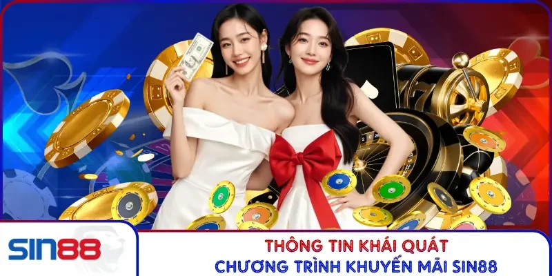 Khuyến Mãi SIN88 1 Thông tin khái quát chương trình khuyến mãi SIN88