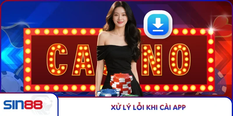 Tải App SIN88 Với 3 Bước Cài Đặt Nhanh Trên IOS Và Android 4 Xử lý lỗi khi cài app
